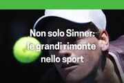 Non solo Sinner: le grandi rimonte nello sport azzurro