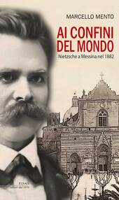 MARCELLO MENTO, 'AI CONFINI DEL MONDO.  NIETZSCHE A MESSINA NEL 1882 (EDAS